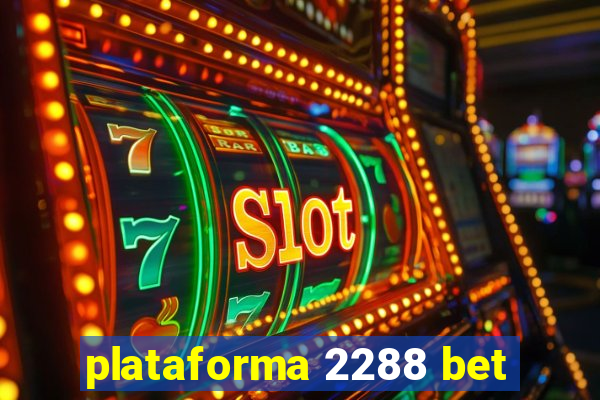 plataforma 2288 bet